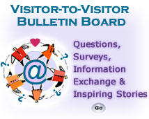 Visitor-to-Visitor  Bulletin Board, Questions, Surveys,Information Exchange, and Inspiring Stories